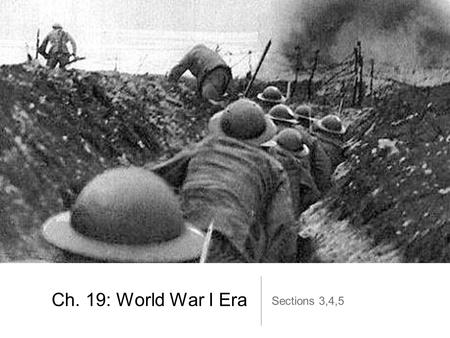 Ch. 19: World War I Era Sections 3,4,5. Americans on the European Front Section 3.