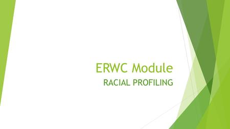 ERWC Module RACIAL PROFILING.
