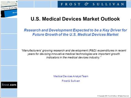 U.S. Medical Devices Market Outlook Research and Development Expected to be a Key Driver for Future Growth of the U.S. Medical Devices Market “Manufacturers'