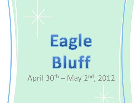 April 30 th – May 2 nd, 2012. Pack 1 Week in Advance! So you can think of things you may forget.