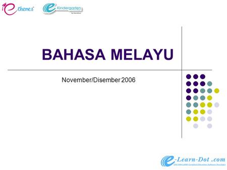 BAHASA MELAYU November/Disember 2006. ISI KANDUNGAN Pengenalan kepada dikir Objektif Sukatan pelajaran Bahasa Melayu 1A Bahasa Melayu 2A Bahasa Melayu.