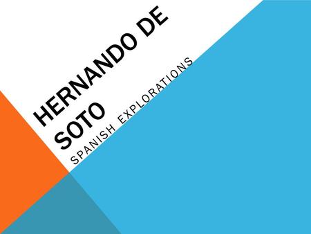 HERNANDO DE SOTO SPANISH EXPLORATIONS. SS8H1 The student will evaluate the development of Native American cultures and the impact of European exploration.