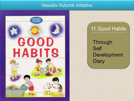 Through Self Development Diary Vasudev Kutumb initiative VASUDEV KUTUMB 11 Good Habits.