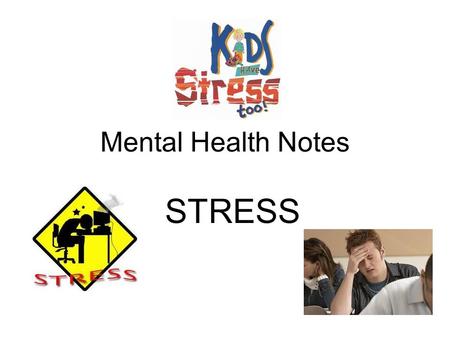 Mental Health Notes STRESS.