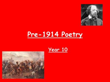 Pre-1914 Poetry Year 10. Some Ideas About War War would end if the dead could return. - Stanley Baldwin -Would they think it was worth the price they.