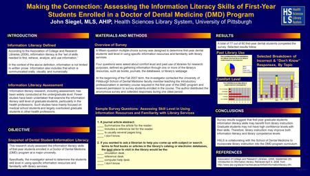 Printed by www.postersession.com Making the Connection: Assessing the Information Literacy Skills of First-Year Students Enrolled in a Doctor of Dental.