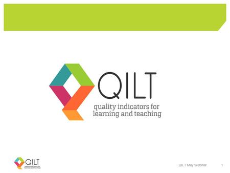 QILT May Webinar1. Just before we get started… Who are we? How questions will be handled Resources available after the webinar QILT May Webinar 2.