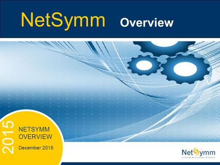 2015 NetSymm Overview NETSYMM OVERVIEW December 2015 2015.