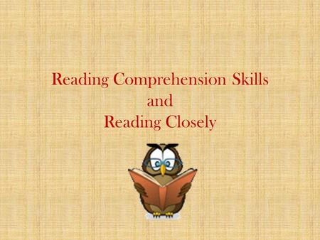 Reading Comprehension Skills and Reading Closely.