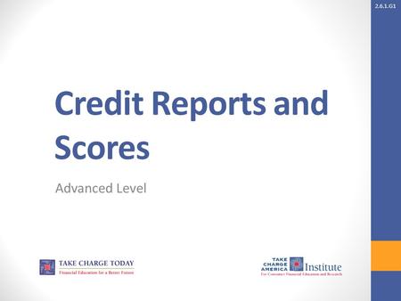 2.6.1.G1 Credit Reports and Scores Advanced Level.