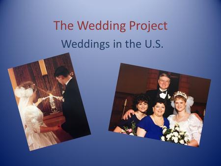 The Wedding Project Weddings in the U.S.. COURTING Dating Practices Blind dates- Friends set two people who don’t know each other up on a date. Online.