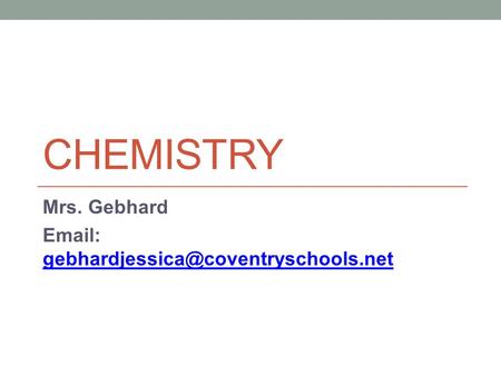CHEMISTRY Mrs. Gebhard