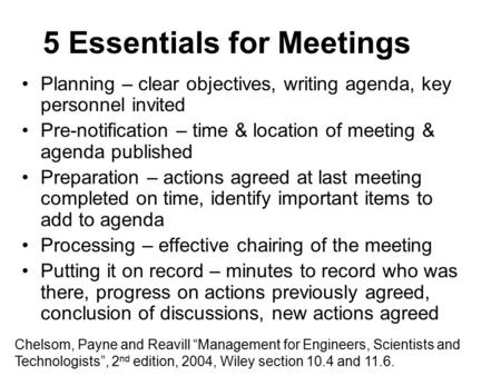 5 Essentials for Meetings Planning – clear objectives, writing agenda, key personnel invited Pre-notification – time & location of meeting & agenda published.