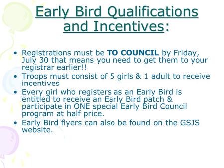 Early Bird Qualifications and Incentives: Registrations must be TO COUNCIL by Friday, July 30 that means you need to get them to your registrar earlier!!