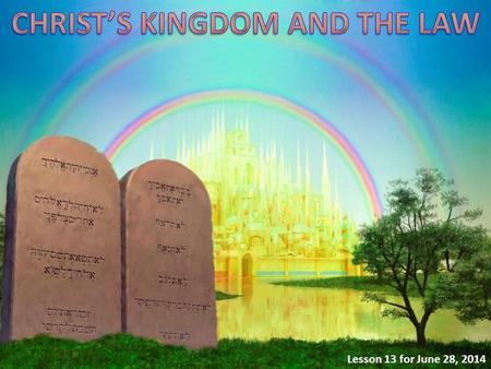 Lesson 13 for June 28, 2014. “Then the devil, taking Him up on a high mountain, showed Him all the kingdoms of the world in a moment of time. And the.