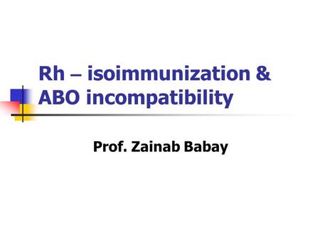 Rh – isoimmunization & ABO incompatibility