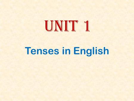 Unit 1 Tenses in English. The Simple Present Tense Example:Uses I live in an apartment. He lives here. They are Americans She is a student. Statements.