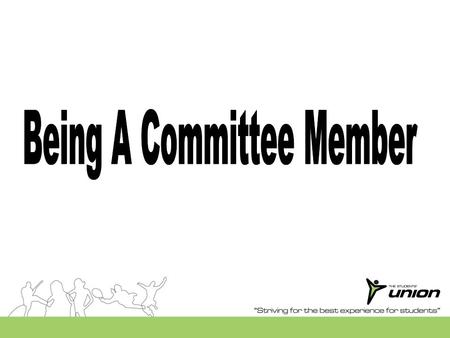 Committee Roles As a committee you are responsible for co-ordinating and overseeing the day to day running of your Club or Society. This includes making.