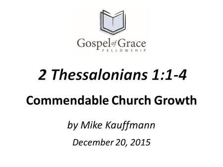 By Mike Kauffmann Commendable Church Growth December 20, 2015.