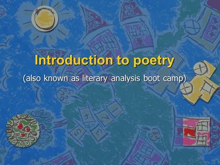 Introduction to poetry (also known as literary analysis boot camp)