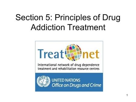 Section 5: Principles of Drug Addiction Treatment 1.