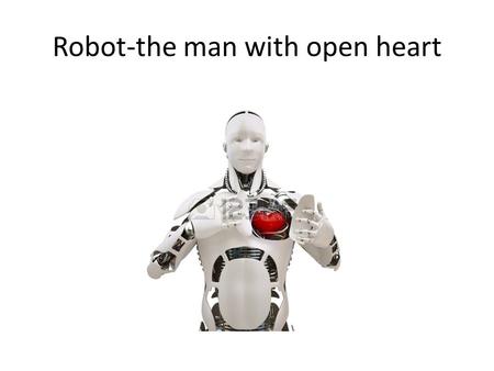 Robot-the man with open heart. Security robot Cartoon robot.