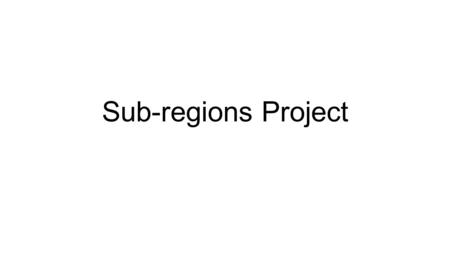 Sub-regions Project. Project Instructions Each Student will be assigned a sub-region of the United States of America Each Student will find the following.