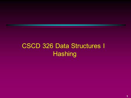 1 CSCD 326 Data Structures I Hashing. 2 Hashing Background Goal: provide a constant time complexity method of searching for stored data The best traditional.