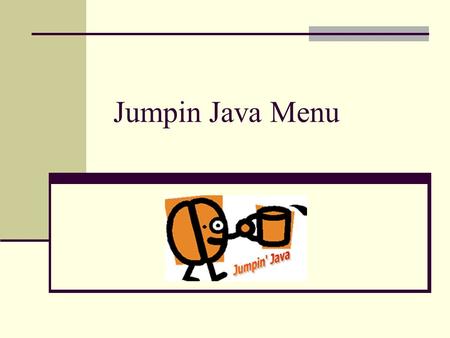 Jumpin Java Menu. Brain freezes – blended drinks DrinksSizes Stubby Just Right Almost Scary Jumpin white mocha $1.501.752.00 White chocolate mocha blended.