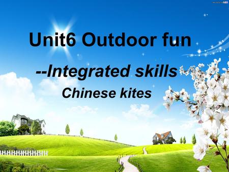 Unit6 Outdoor fun --Integrated skills Chinese kites.