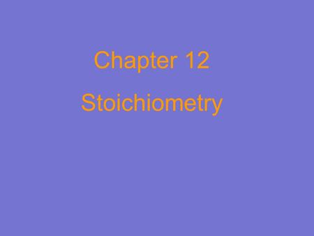 Chapter 12 Stoichiometry. 1. The part of chemistry that deals with the amount of substances involved in chemical reactions A. 3 basic steps to every stoichiometry.