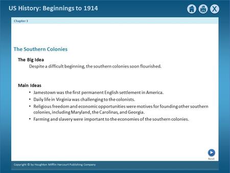 Chapter 3 Copyright © by Houghton Mifflin Harcourt Publishing Company Next US History: Beginnings to 1914 The Southern Colonies The Big Idea Despite a.