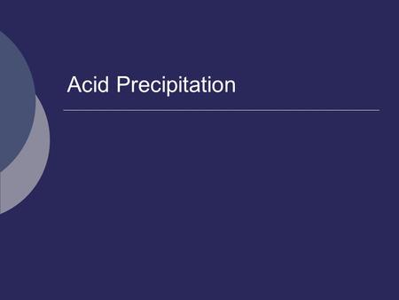 Acid Precipitation.  Highly acidic precipitation that results from the burning of fossil fuels When fossil fuels are burned, they release SO 2 and NO.