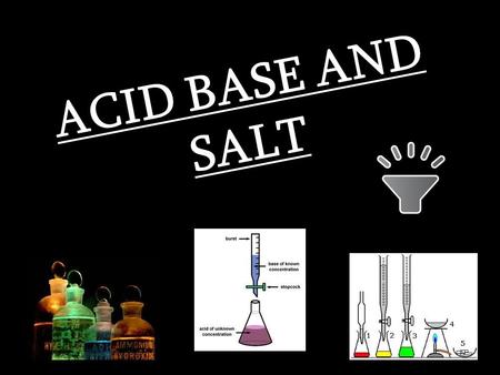 ACID BASE AND SALT. ACID An acid is traditionally considered any chemical compound that, when dissolved in water, gives a solution with a hydrogenion.