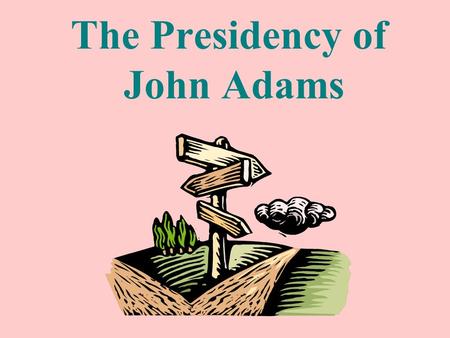 The Presidency of John Adams