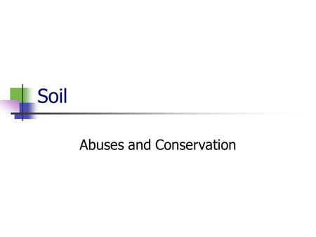 Soil Abuses and Conservation. Case Study (Cunningham) Farming the Cerrado.