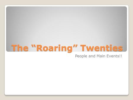 The “Roaring” Twenties People and Main Events!!. Consumer Culture New products make day-to-day work easier US becomes a Consumer Culture ◦A culture that.