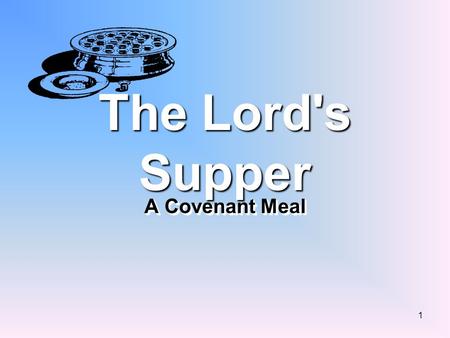 The Lord's Supper A Covenant Meal.