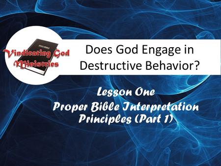 Does God Engage in Destructive Behavior? Lesson One Proper Bible Interpretation Principles (Part 1)