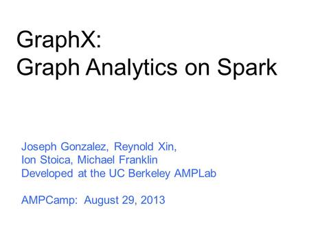 GraphX: Graph Analytics on Spark