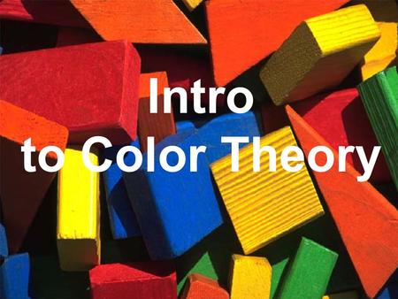 Intro to Color Theory. Objectives Identify and discuss various color models including RGB, CMYK, Black/white and spot color. Investigate color mixing.