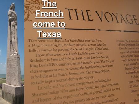 The French come to Texas. 1682 La Salle (French) In 1682 René-Robert Cavelier, Sieur de La Salle was sent to map the Mississippi and claim all land around.