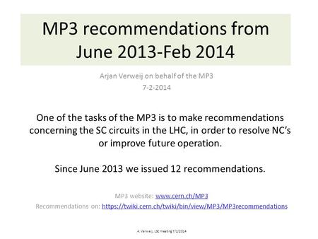 MP3 recommendations from June 2013-Feb 2014 Arjan Verweij on behalf of the MP3 7-2-2014 A. Verweij, LSC meeting 7/2/2014 One of the tasks of the MP3 is.