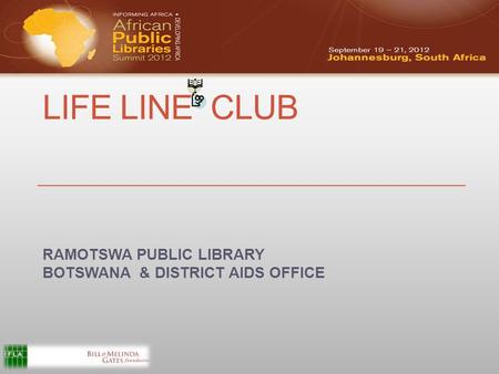 LIFE LINE CLUB RAMOTSWA PUBLIC LIBRARY BOTSWANA & DISTRICT AIDS OFFICE.