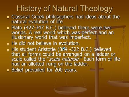 History of Natural Theology Classical Greek philosophers had ideas about the natural evolution of life Classical Greek philosophers had ideas about the.