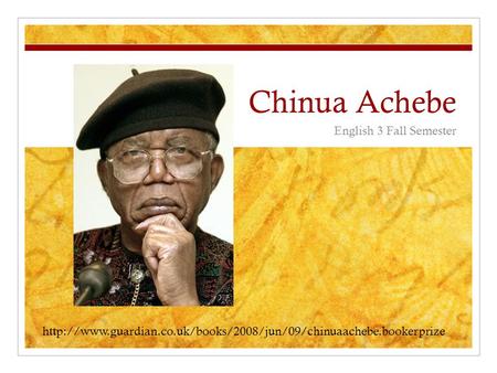 Chinua Achebe English 3 Fall Semester