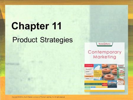 Copyright © 2004 by South-Western, a division of Thomson Learning, Inc. All rights reserved. Product Strategies Chapter 11.