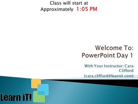 With Your Instructor: Cara Clifford Class will start at Approximately 1:05 PM.