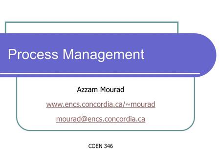 Process Management Azzam Mourad  COEN 346.