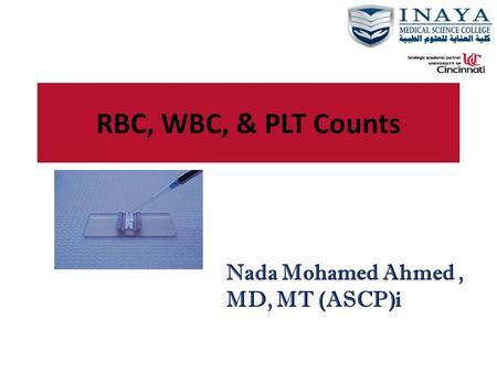 RBC, WBC, & PLT Counts Nada Mohamed Ahmed, MD, MT (ASCP)i.